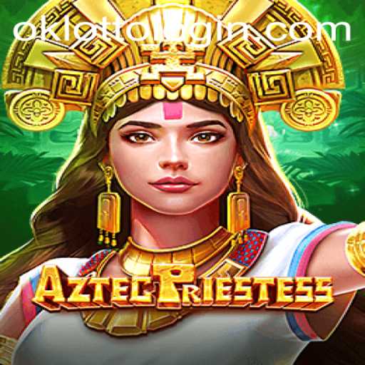 Discover the Thrilling World of AztecPriestess in the OkLotto Gaming Experience